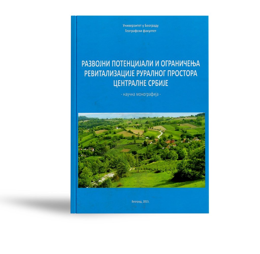 043-1_Razvojni potencijali i ogranicenja revitalizacije ruralnog prostora Centralne Srbije_naucna monografija_2015